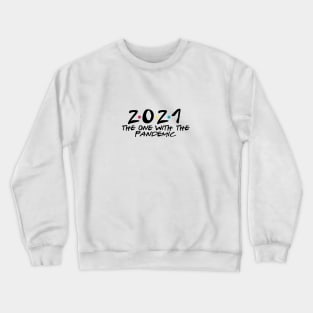 2021 the one with the pandemic Crewneck Sweatshirt